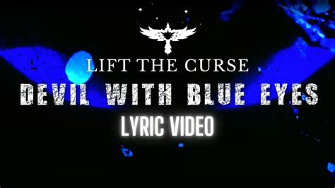 Lift The Curse Devil With Blue Eyes Lyric Video Youtube