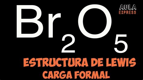 Estructura De Lewis Pentoxido De Dibromo Br O Carga Formal Octeto