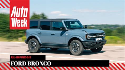 Ford Bronco Autoweek Rij Impressie Youtube