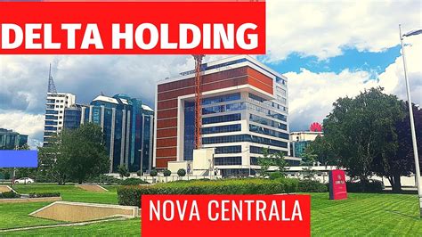 NOVA CENTRALA DELTA HOLDINGA YouTube