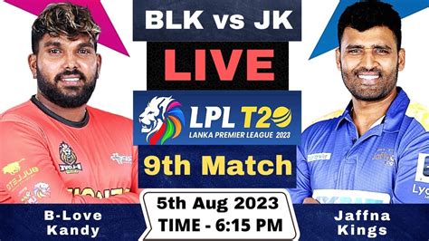 Lanka Premier League Live B Love Kandy Vs Jaffna Kings Live Blk Vs