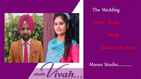 Ranjit Singh Weds Jashandeep Kaur Live By Manes Studio Jaikhar YouTube