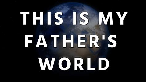 This Is My Father S World Traditional Hymn Youtube