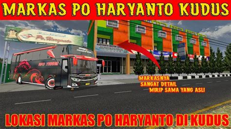 LOKASI MARKAS PO HARYANTO DI KUDUS MOD BUSSID TERBARU YouTube