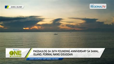 One Mindanao Pagsaulog Sa 26th Founding Anniversary Sa Samal Island