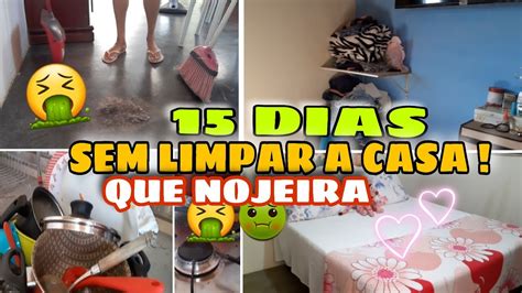 15 Dias Sem Limpar A Casafaxina Completa E OrganizaÇaotava Um Nojo🤮 Youtube