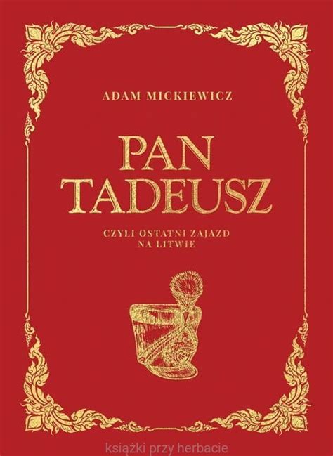 Pan Tadeusz Adam Mickiewicz Kolekcjonerskie Wydanie Z Ilustracjami