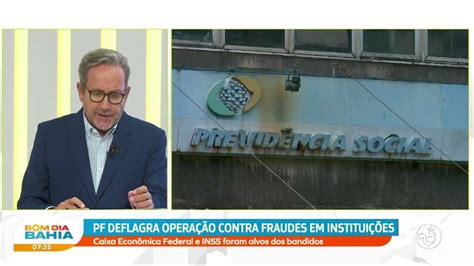 Pf Deflagra Operação Contra Fraudes Em Instituições Caixa E Inss Foram