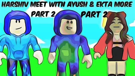 How Many Times Have I Met With Ayush More And Ekta More In Roblox