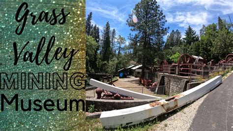 Grass Valley Mining Museum Youtube