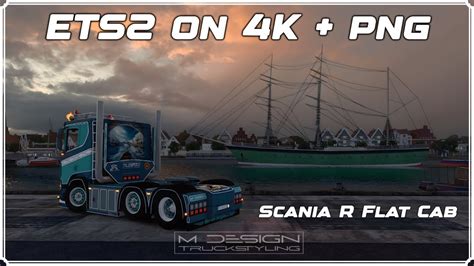 ETS2 4k PNG GRAPHICS MOD RTX 4080 M DESIGN SCANIA R FLAT ROOF