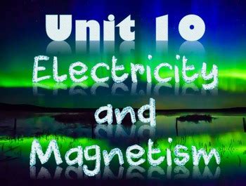 Physical Science Unit 10 Electricity And Magnetism TPT