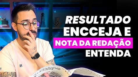 RESULTADO ENCCEJA e NOTA DA REDAÇÃO ENTENDA YouTube