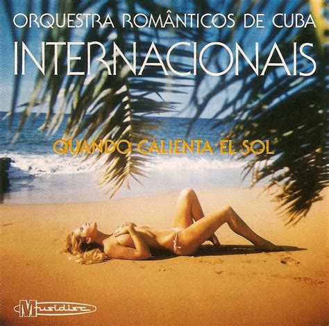 Orquestra Romanticos De Cuba Quando Calienta El Sol