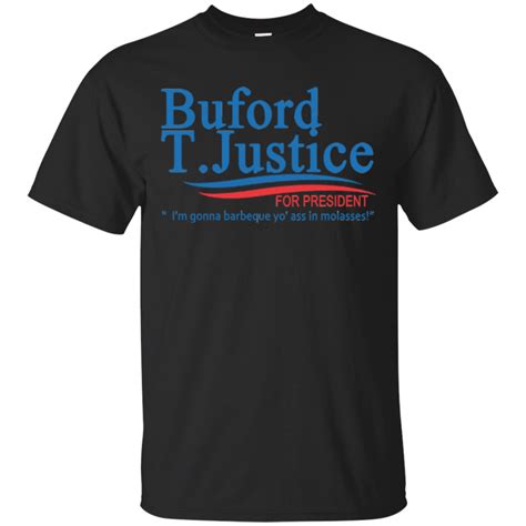 Buford T. Justice For President Buford T. Justice President Shirts ...