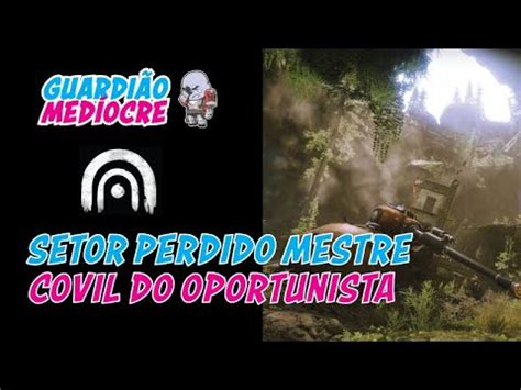 Setor Perdido Mestre Covil Do Oportunista Zme Destiny Youtube