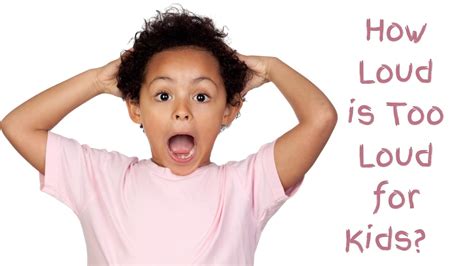 How Loud Is Too Loud For Kids Hearing Aid Associates