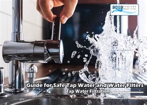 Safe Tap Water And Water Filter | Complete guide about Tap water