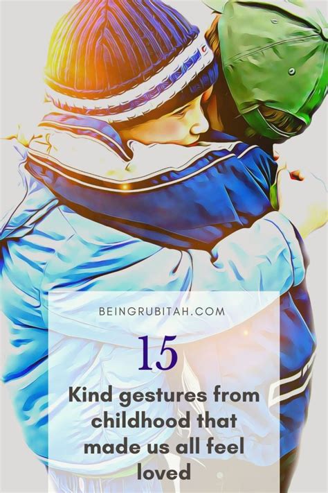 15 Kind Gestures From Childhood That Make Us Feel Loved Being Rubitah