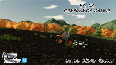 FS22 Sitio Belas Águas EP 03 Compramos o campo do vizinho YouTube