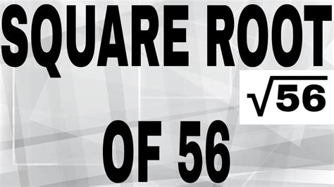 Square Root Of 56 Youtube