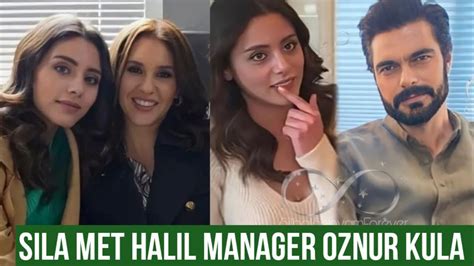 Sila Turkoglu Met Halil Ibrahim Ceyhan Manager Oznur Kula YouTube