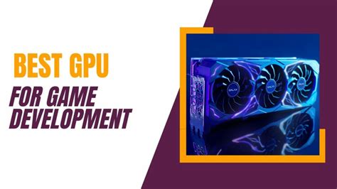 Best Gpu For Game Development Budget Amd Nvidia 2023