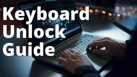 Step By Step Guide How To Unlock Your Dell Laptop Keyboard Techslax