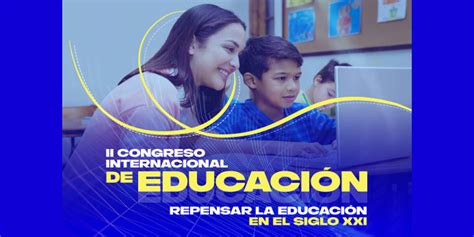 Se Viene El Ii Congreso Internacional De Educación Usilblog Usil