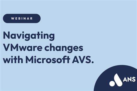 Navigating VMware Changes With Microsoft AVS ANS