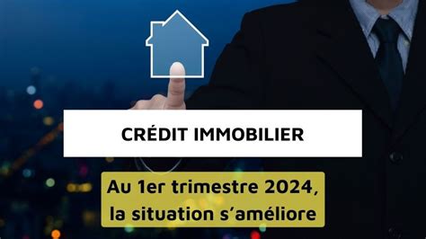 Crédit immobilier 2024 taux en baisse et règles d emprunt assouplies