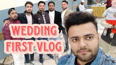 Wedding Vlog Dost Ke Bhai Ki Shadi Dbg And Roll Youtube