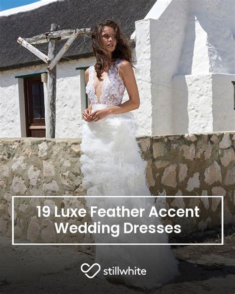 19 Luxe Feather Accent Wedding Dresses Stillwhite Blog