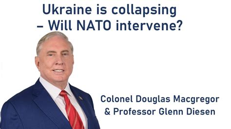 Colonel Douglas Macgregor Ukraine Collapsing Will Nato Intervene