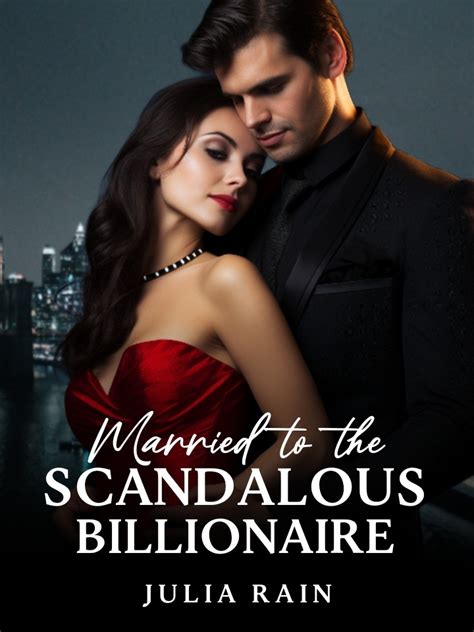 Married To The Scandalous Billionaire — By Julia Rain — Alphanovel