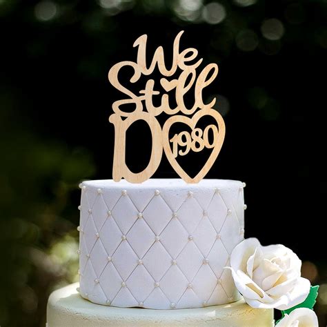 Vow Renewal We Still Do 50th Anniversary Cake Topperwe Still Etsy