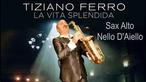 Tiziano Ferro La Vita Splendida Sax Alto Youtube