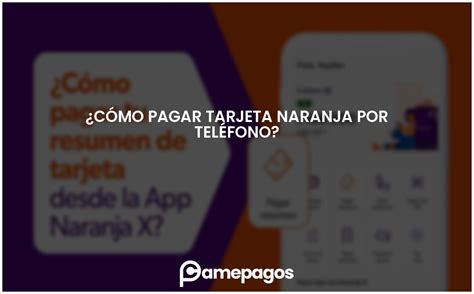 C Mo Pagar Tarjeta Naranja Por Tel Fono Actualizado