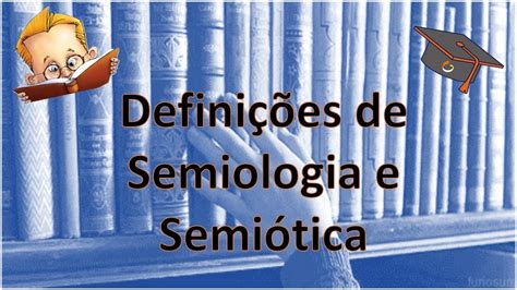 Defini Es De Semiologia E Semi Tica Youtube