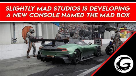 Slightly Mad Studios is Developing The Mad Box | Gaming Instincts