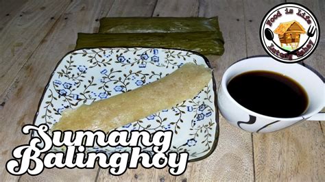 Food Is Life Sumang Balinghoy Suman Cassava Recipe Suman Kamoteng