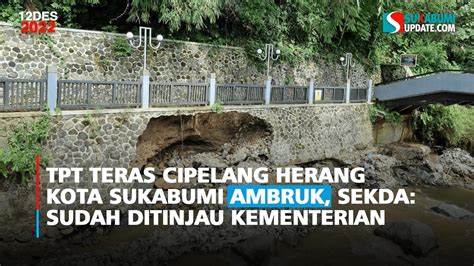 TPT Teras Cipelang Herang Kota Sukabumi Ambruk Sekda Sudah Ditinjau