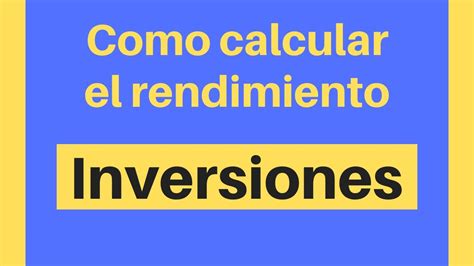 Como Calcular El Rendimiento De Tu Inversi N Youtube