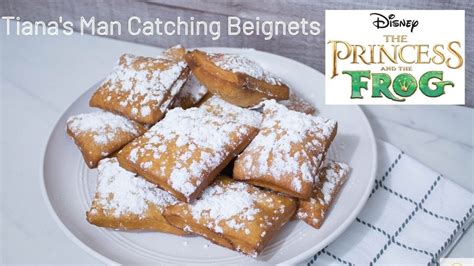 Tiana S Man Catching Beignet Recipe Princess And The Frog Beignets