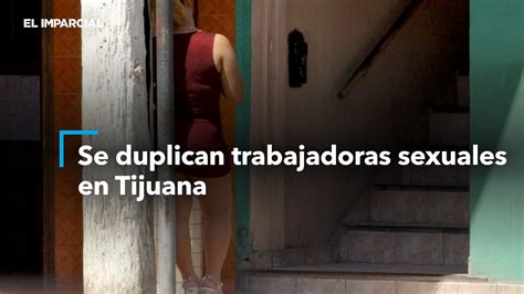 Se Duplican Trabajadoras Sexuales En Tijuana Youtube