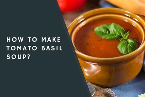 How To Make Tomato Basil Soup Condimentbucket