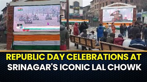 Republic Day Celebrations At Srinagar S Iconic Lal Chowk Politikos