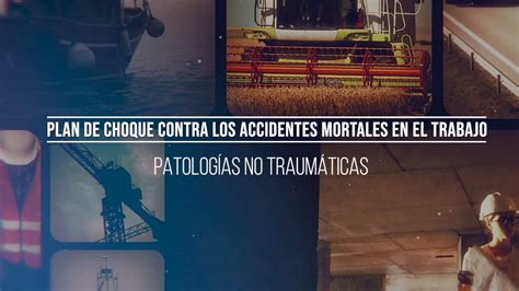 Plan De Choque Contra Los Accidentes Mortales En El Trabajo Patologías