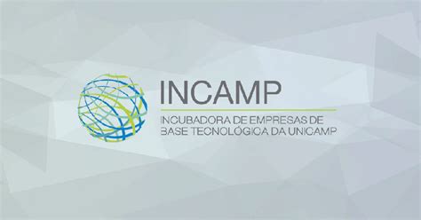 Incubadora Da Unicamp Abre Edital Para Empreendedores E Startups Inova