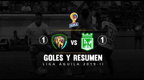 Jaguares vs Nacional 1 1 resumen y goles Fecha 3 Liga Águila 2019